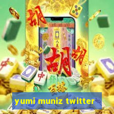 yumi muniz twitter